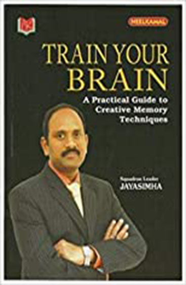 Train Your Brain 
(A Practical Guide to Creative Memory Techniques)