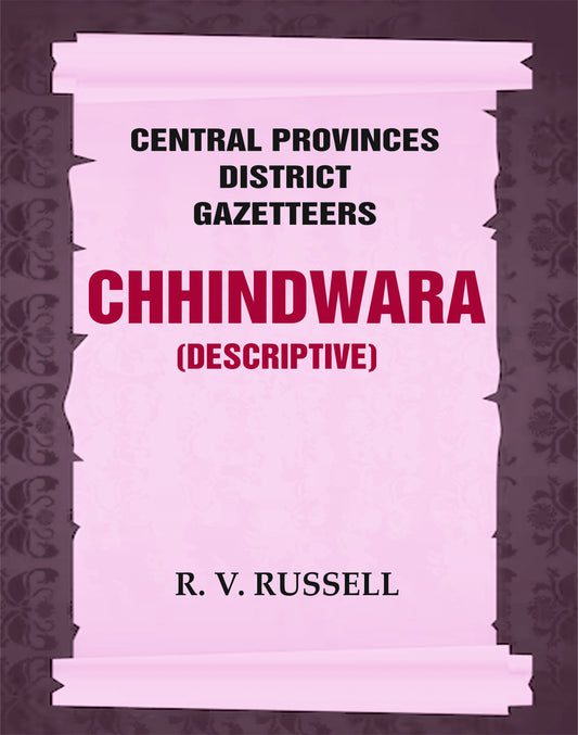 Central Provinces District Gazetteers: Chhindwara (Descriptive)