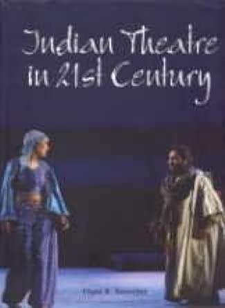 Indian Theatre In 21st Century