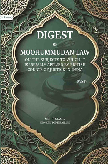 Digest of Moohummudan Law: on the subjects to which it is usually applied by British courts of justice in India