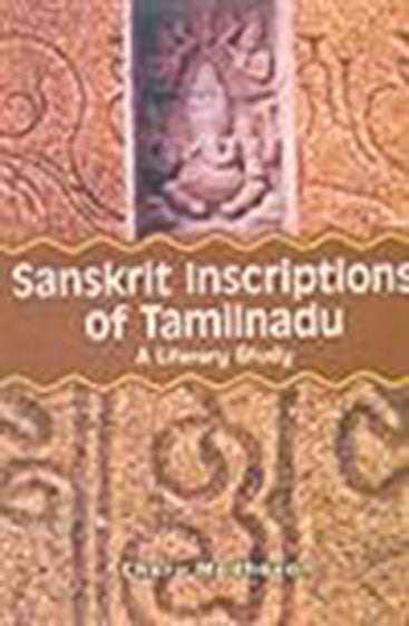 Sanskrit Inscriptions of Tamilnadu - 
A Literay Study