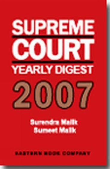 Supreme Court Yearly Digest 2007, 2008 Edn.