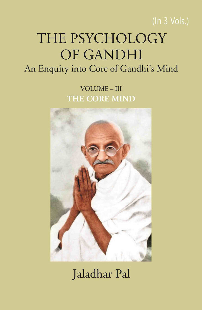 THE PSYCHOLOGY OF GANDHI: An Enquiry into Core of Gandhi’s Mind (THE CORE MIND)