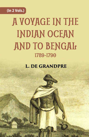 A Voyage In The Indian Ocean And To Bengal 1789-1790