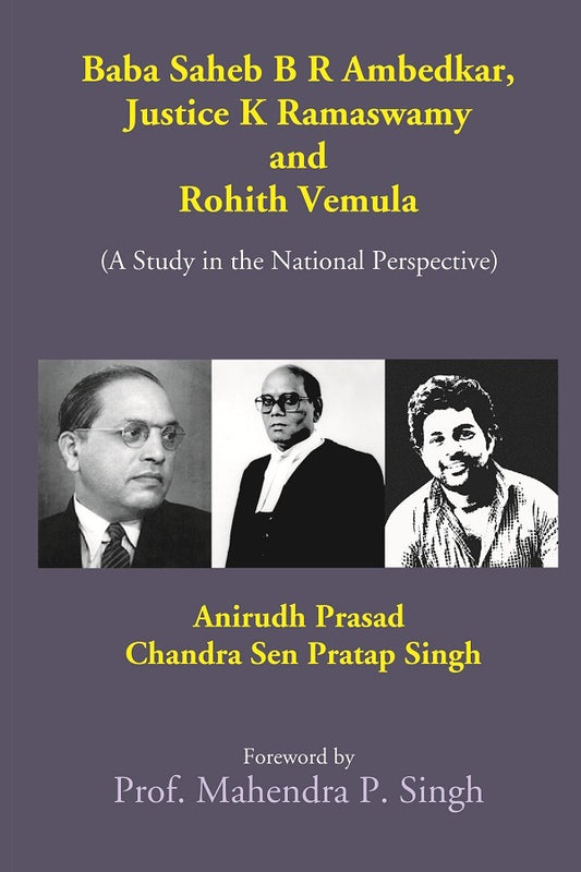 Baba Saheb B. R. Ambedkar, Justice K. Ramaswamy and Rohith Vemula (A Study in the National Perspective)