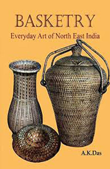 Basketry: Everyday Art of North East India