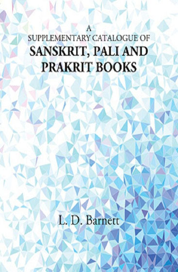 A Supplementary Catalogue of Sanskrit, Pali and Prakrit Books