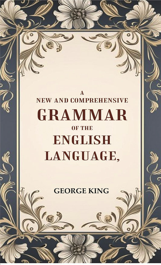 A New and Comprehensive Grammar of the English Language