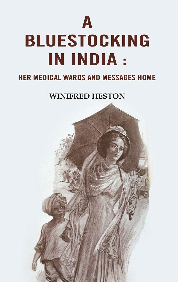 A Bluestocking in India: Her medical wards and messages home