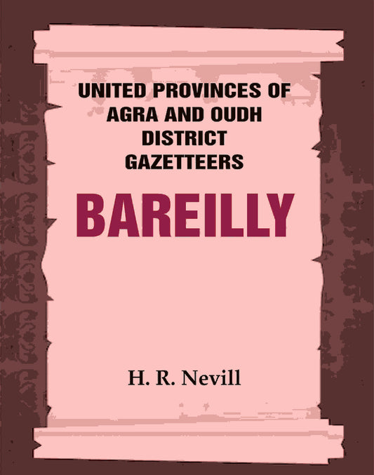 United Provinces of Agra and Oudh District Gazetteers: Bareilly