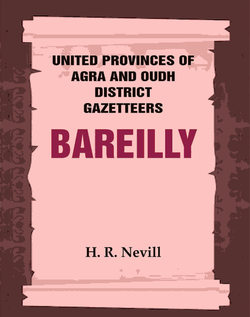 United Provinces of Agra and Oudh District Gazetteers: Bareilly