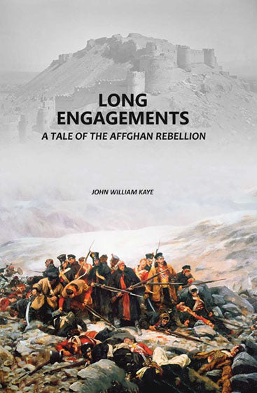 Long Engagements: A Tale of the Affghan Rebellion