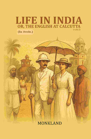 Life in India: Or, The English at Calcutta