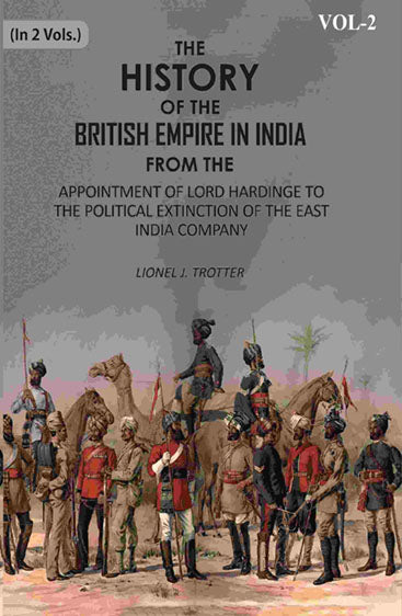 The History of the British Empire in India: From The Appointment Of Lord Hardinge To The Political Extinction Of The East-India Company