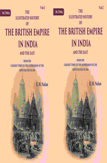 The Illustrated History of the British Empire in India and the East: From the Earliest Times to the Suppression of the Sepoy Mutiny in 1859