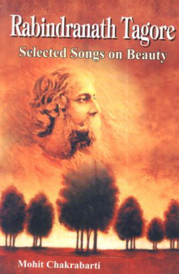 Rabindranath Tagore: Selected Songs on Beauty