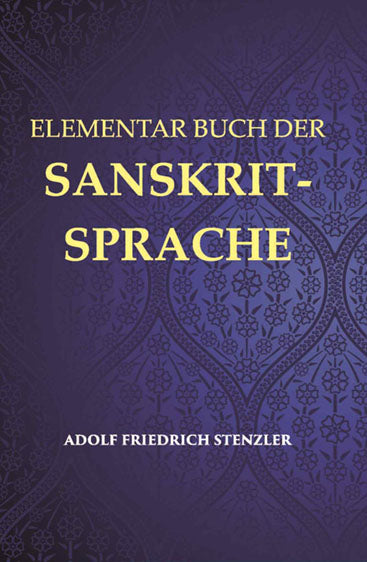 Elementarbuch Der Sanskrit-Sprache: Grammatik, Text, Worterbuch