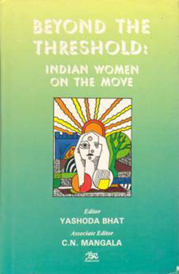 Beyond the Threshold Indian Women on the Move