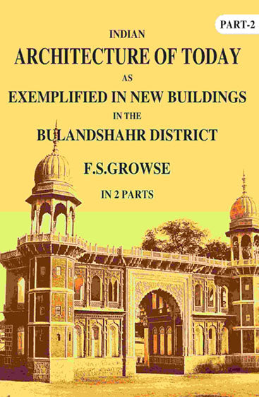 Indian Architecture of Today: As Exemplified In New Buildings in the Bulandshahr District