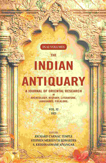 The Indian Antiquary a Journal of Oriental Research in Archeology, History, Literature, Languages, Folklore: Vol. LII. 1923