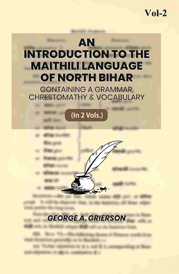 An Introduction To The Maithili Language of North Bihar: Containing A Grammar, Chrestomathy & Vocabulary