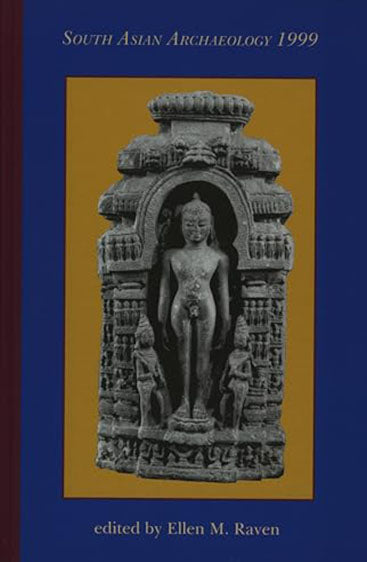 South Asian Archaeology 1999: Proceedings of the Fifteenth International Conferemce of the European Association of South Asian Archaeologists, Held at the Universiteit Leiden