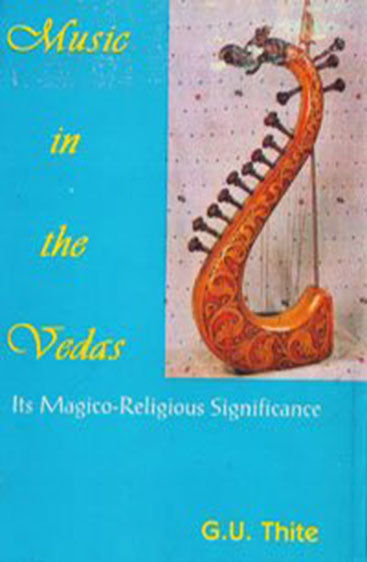 Music in the Vedas: Its Magico-Religious Significance