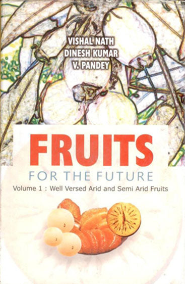 Fruits for the Future Volume 1: Well Versed Arid and Semi Arid Fruits