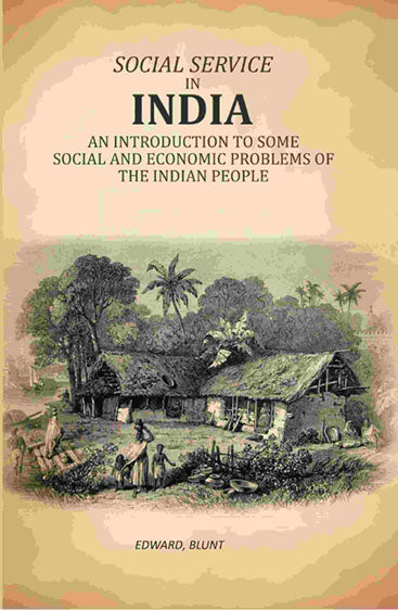 Social Service In India: An Introduction To Some Social And Economic Problems Of The Indian People