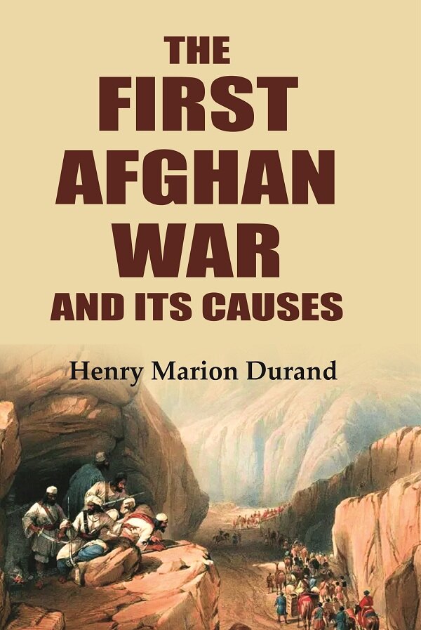 The First Afghan War and Its Causes