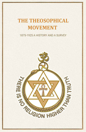 The Theosophical Movement: 1875-1925 A History and A Survey