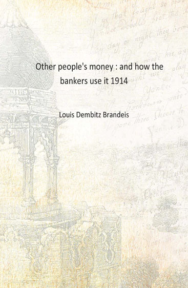 Other people's money : and how the bankers use it