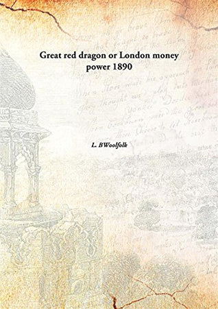 Great red dragon: or London money power