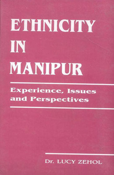 Ethnicity in Manipur: Experiences Issues and Perspectives