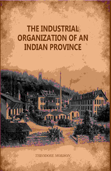 The Industrial Organization Of An Indian Province