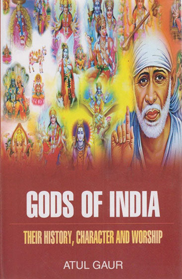 Gods of India: Their History, Character and Worship