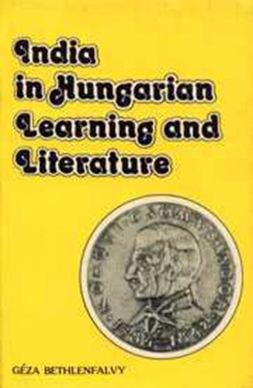 India In Hungarian Learning And Literature:  With A Bibliography Of Translations