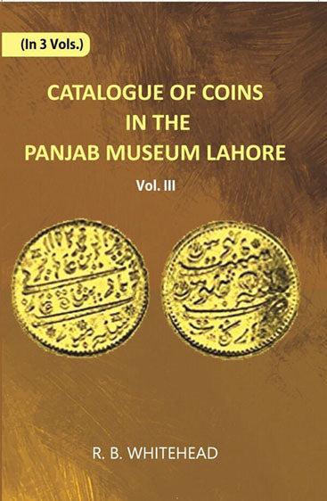 Catalogue Of Coins in The Panjab Museum, Lahore (Coins of Nadir Shah and The Durrani Dynasty)