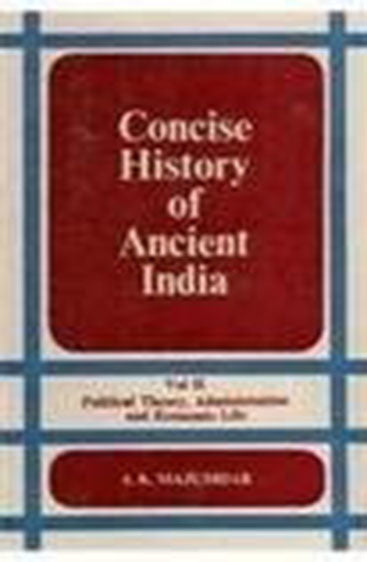 Concise History Of Ancient India, Vol. II (Political Theory, Administration And Economic Life)