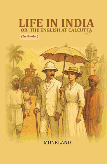 Life in India: Or, The English at Calcutta