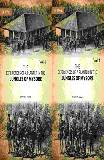 The Experiences of a Planter in the Jungles of Mysore