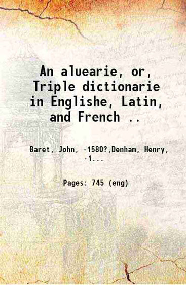An aluearie, or, Triple dictionarie in Englishe, Latin, and French ..