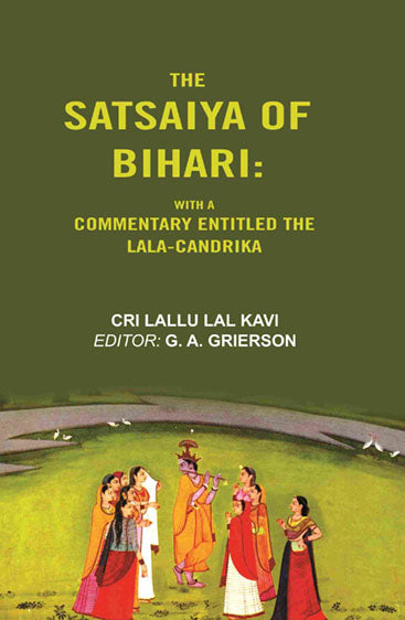 The Satsaiya of Bihari: With a Commentary Entitled the Lala-Candrika