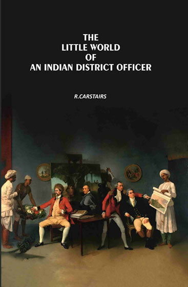 The Little World Of An Indian District Officer