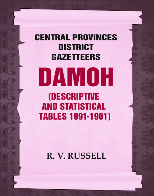 Central Provinces District Gazetteers: Damoh (Descriptive and Statistical Tables 1891-1901)