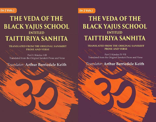 The Veda of the Black Yajus School Entitled Taittiriya Sanhita: Translated from the Original Sanskrit Prose and Verse, Part 1: Kāndas I-III, Part 2: Kāndas IV-VII