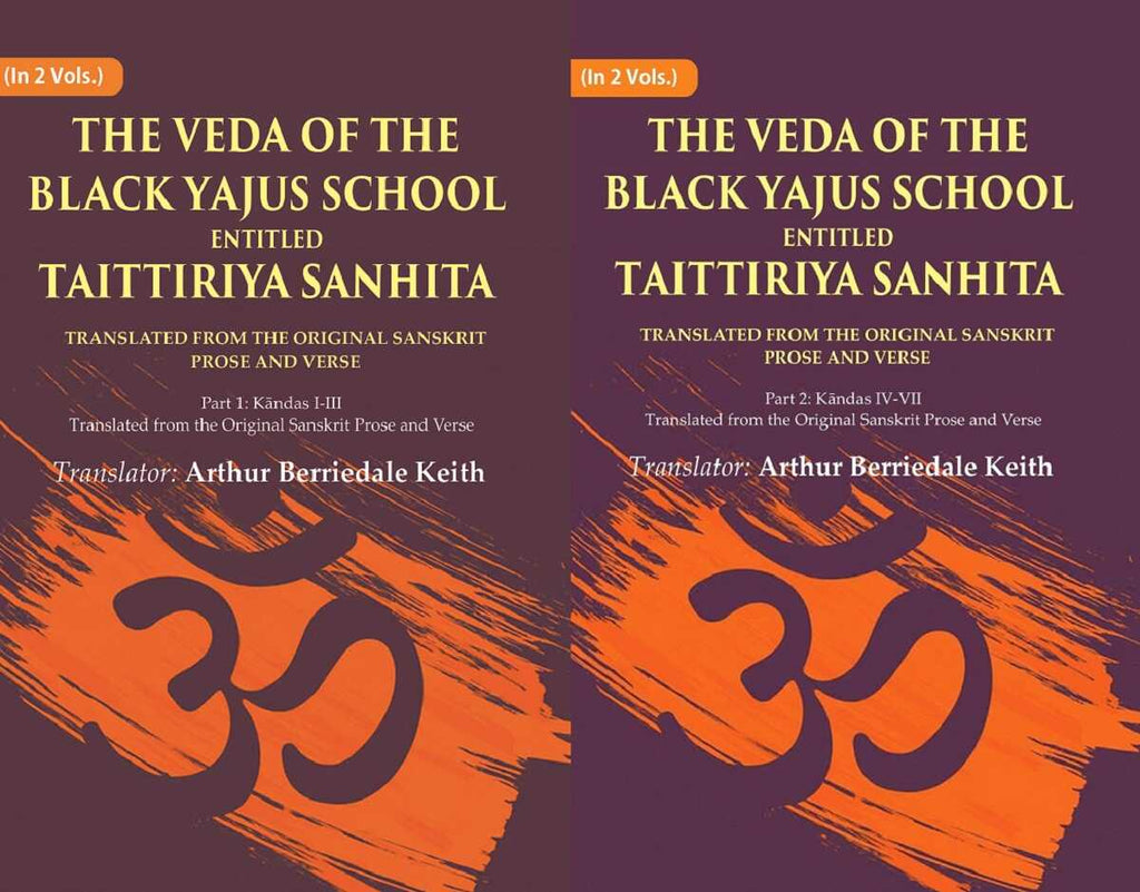 The Veda of the Black Yajus School Entitled Taittiriya Sanhita: Translated from the Original Sanskrit Prose and Verse, Part 1: Kāndas I-III, Part 2: Kāndas IV-VII