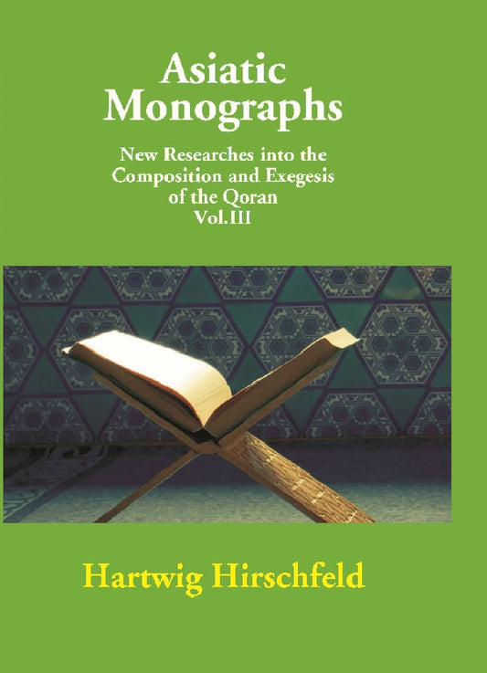 Asiatic Monographs New Researches Into the Composition and Exegesis of the Qoran