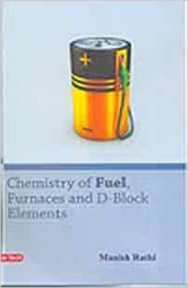 Chemistry of Fuel, Furnaces and D- B1ock Elements