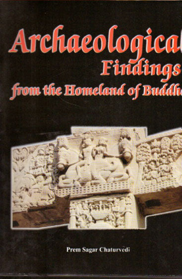 Archaeological Findings From The Homeland of Buddha